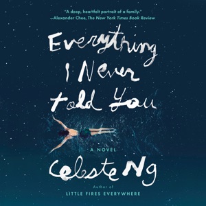 Everything I Never Told You: A Novel (Unabridged)