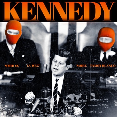 KENNEDY (feat. North Og, Noire & Tamoy Blanco) - Single