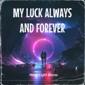 My Luck Always And Forever artwork