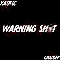 Warning Shot (feat. Crusif) - Single - Kaotic