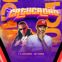 Catucadão (feat. É O CAVERINHA) - Single - MC Vinin