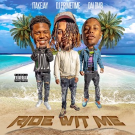 Ride Wit Me (feat. Dai Dmb) DJ Primetime & 1TakeJay