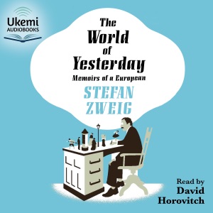 The World of Yesterday : Memoirs of a European