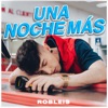 Robleis - Una Noche Más