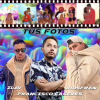 Tus Fotos - Single - Zlav, Francisco Cáceres & JhosFran