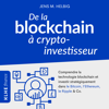 De la blockchain à crypto-investisseur: Comprendre la technologie blockchain et investir stratégiquement dans le Bitcoin, l'Ethereum, le Ripple & Co. - Jens M. Helbig
