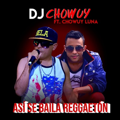 Así se Baila el Reggaeton (feat. Chowuy Luna) - Single