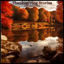 Thanksgiving Stories and Other Works