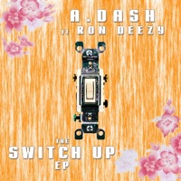 The Switch Up (feat. Ron Deezy) - Single - A.Dash