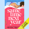 Same Time Next Year: A Novella (Unabridged) - Tessa Bailey