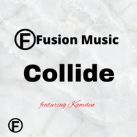 Collide (feat. Kamden) - Single - Fusion Music Productions