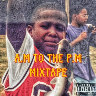 A.M to the P.M Mixtape - EP