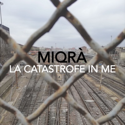 La catastrofe in me - Miqrà