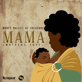 Mama (Mother's Love) Money Pallet & DJ Treasure
