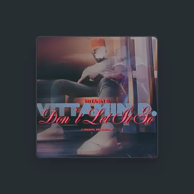 Listen to VITTAMIN D., watch music videos, read bio, see tour dates & more!