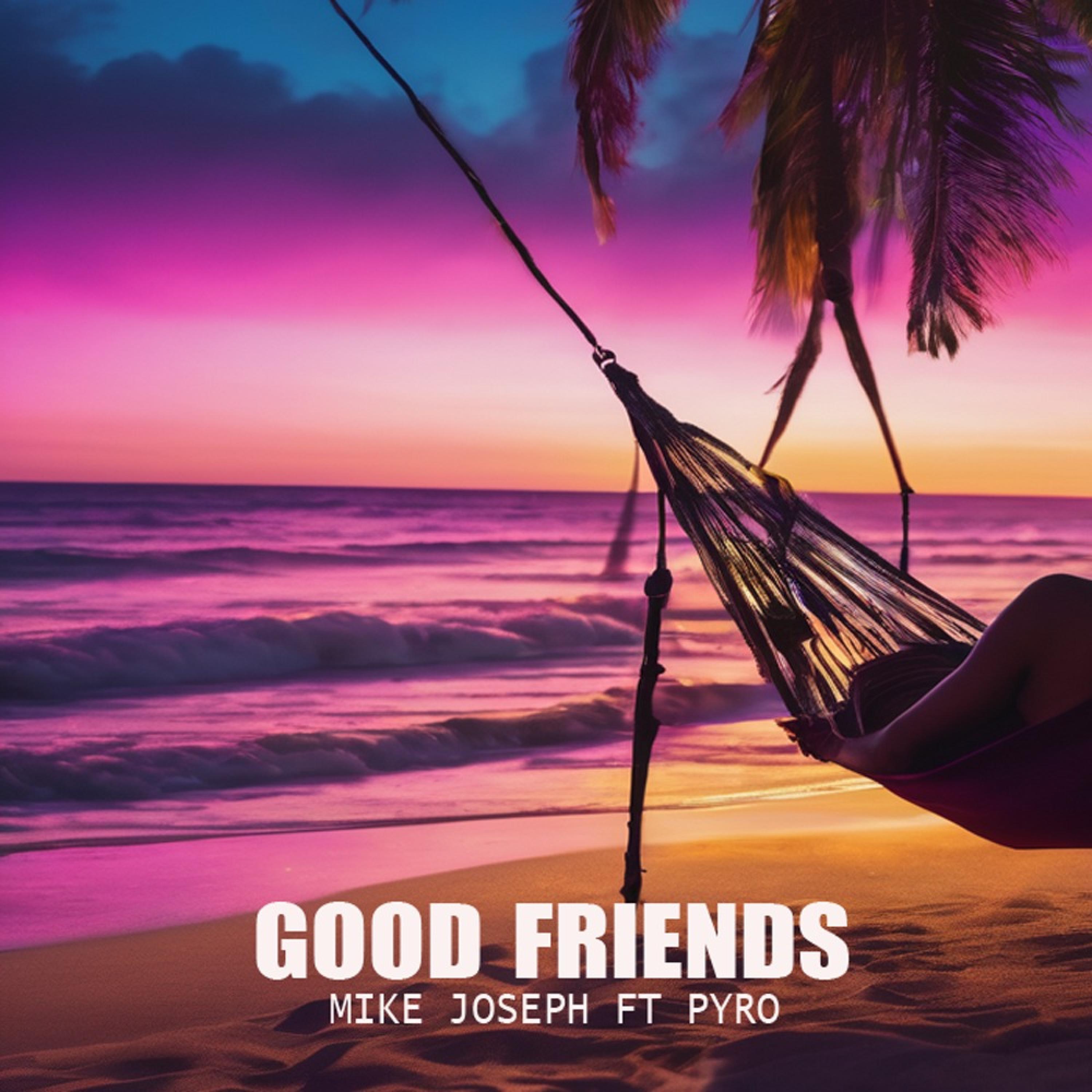 Good Friends (feat. Pyro) - Single