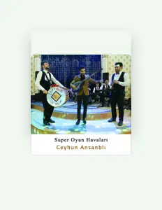 Listen to Ceyhun Ansanblı, watch music videos, read bio, see tour dates & more!