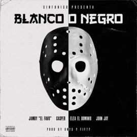 Blanco o Negro (feat. Jamby el Favo & John Jay) Sinfónico, Ele a el Dominio & Casper Magico