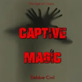 Captive Magic: First Generation: Age of Chaos, Book 3 (Unabridged)