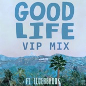 Good Life (feat. Elderbrook) [VIP Mix] artwork