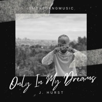 Only In My Dreams - Single - J. Hurst