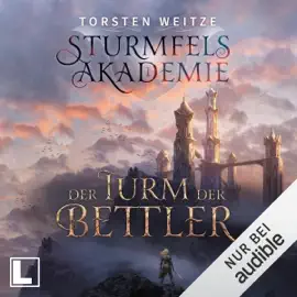 Der Turm der Bettler: Die Streitenden Götter, Band 1 / Sturmfels-Akademie, Band 1