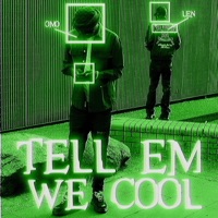 tell em we cool (feat. Len) - Single - OMO