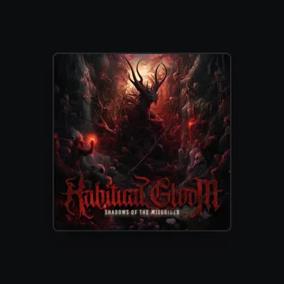 Listen to Habitual Gloom, watch music videos, read bio, see tour dates & more!