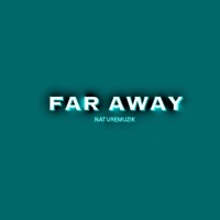 Far Away - Single - Naturemuzik