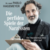 Die perfiden Spiele der Narzissten: Der nette Narzissmus-Doc klärt auf - Pablo Hagemeyer