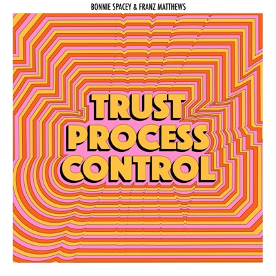Trust, Process, Control - EP