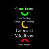 Emotional: How Feelings Shape Our Thinking (Unabridged) - Leonard Mlodinow Cover Art