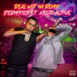 Real Wit Ya (feat. Nesto Active) [Remix] Permified