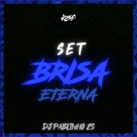 Set Brisa Eterna - Single - dj pablinho zs, MC ZL & MC GW