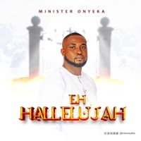Eh Hallelujah - Single - Minister Onyeka