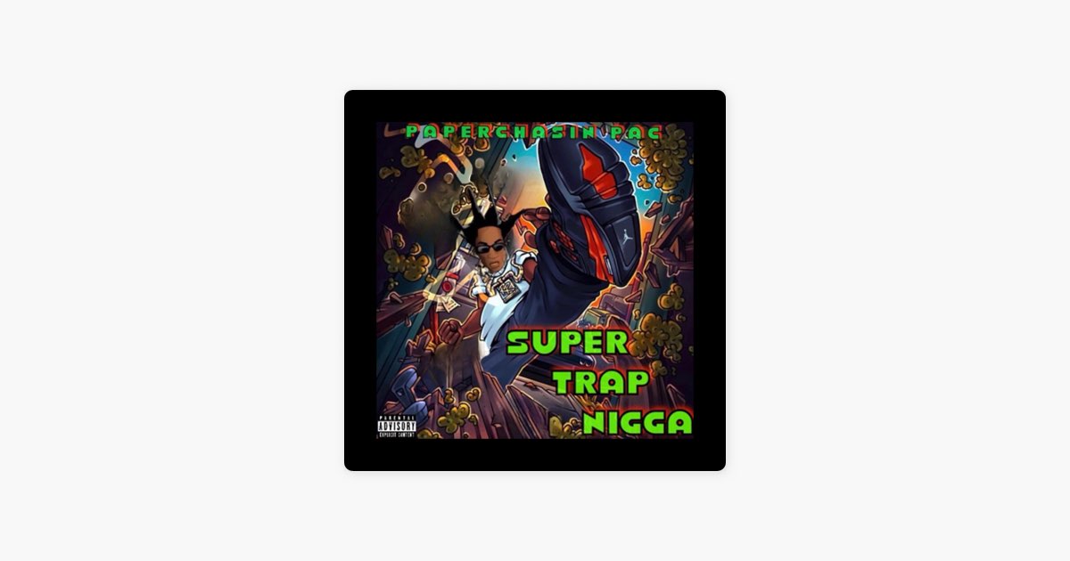 Super Trap Nigga - Album by PaperChasin Pac - Apple Music