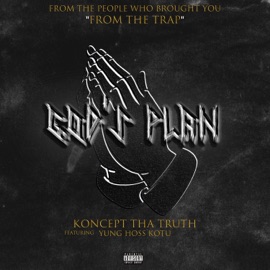 God's Plan (feat. YUNG HOSS KOTU) Koncept Tha Truth