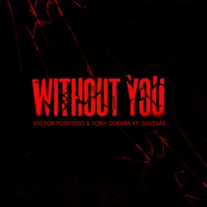 Without You (feat. Davisax) [Victor Porfidio VIP Edit]