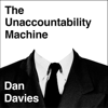 The Unaccountability Machine - Dan Davies