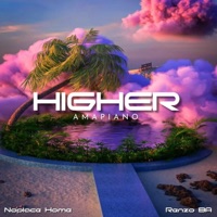 Higher (Amapiano) - Single - Noplace Home & Renzo BA