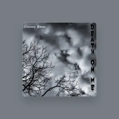 Listen to Cmoney Kwon, watch music videos, read bio, see tour dates & more!