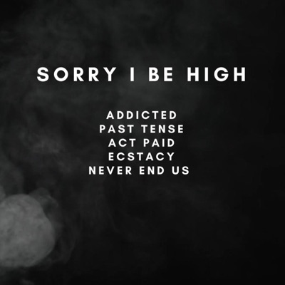 Sorry I Be High - EP