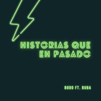 Historias Que Eh Pasado (feat. Buba) - Single - Bodo