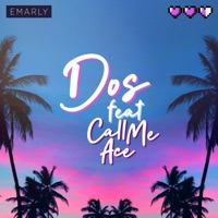 Dos (feat. Call Me Ace) - Single - Emarly