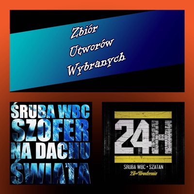Zbiór Utworów Wybranych + ŚrubaWBC/Szofer-Na dachu świata 2011r & 24h-Źli od urodzenia 2014r