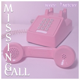 Missing Call (feat. Mitchy) w4vy!