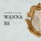 Wanna Be (feat. Starringo) - Caleb Fields lyrics