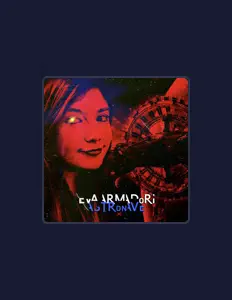 Dengarkan Eva Armadori, tonton video musik, baca bio, lihat tanggal tur & lainnya!