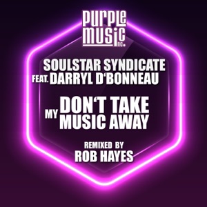 Dont Take My Music Away (feat. Soulstar Syndicate & Darryl D'Bonneau) - Single