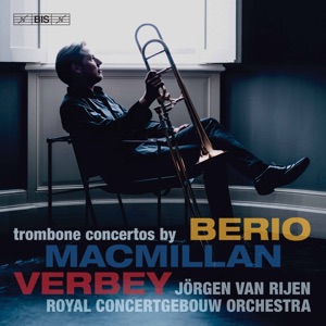 MacMillan, Verbey & Berio: Trombone Concertos (Live)